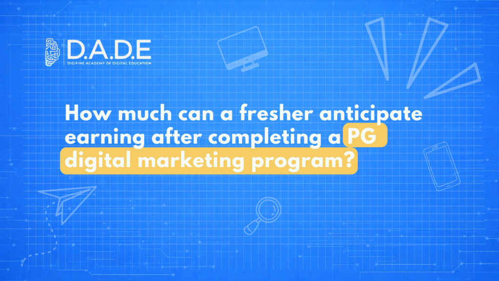 How much can a fresher anticipate earning after completing a PG digital marketing program?