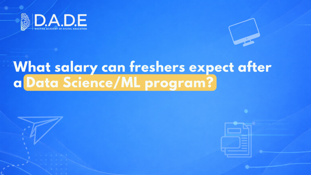 What salary can freshers expect after a Data Science/ML program?