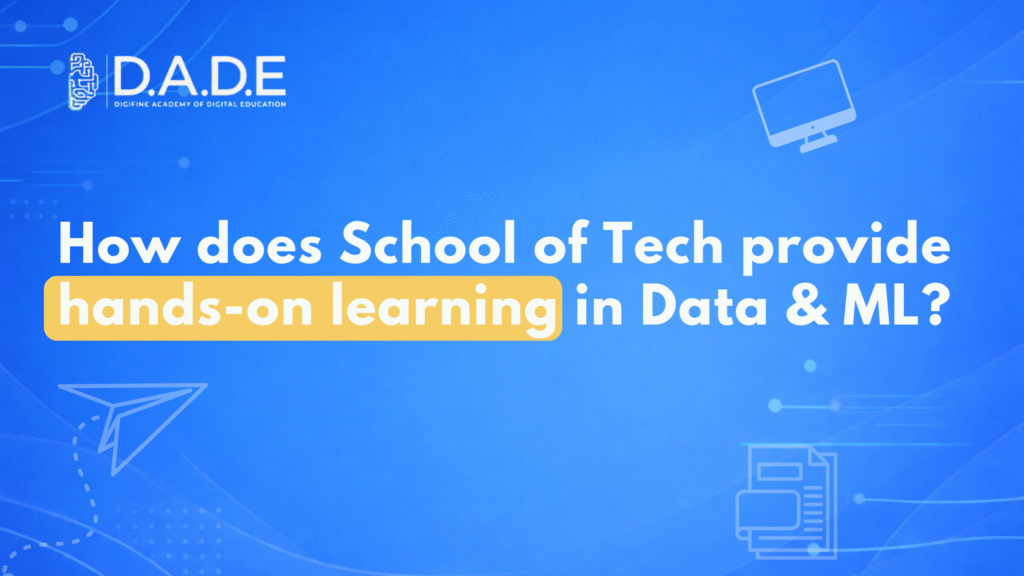 How does School of Tech provide hands-on learning in Data & ML?