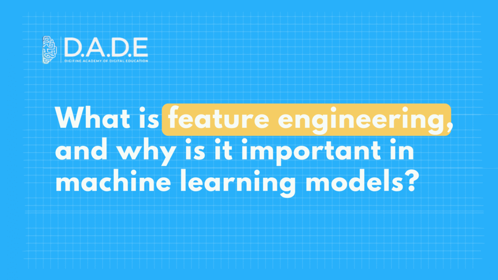 What is feature engineering, and why is it important in machine learning models?