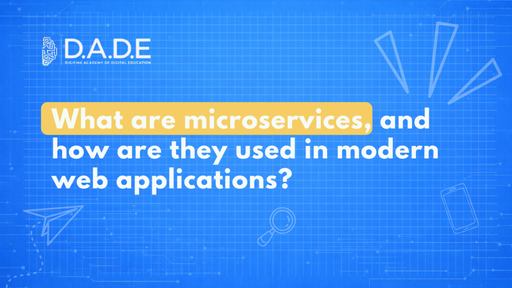 What are microservices, and how are they used in modern web applications?